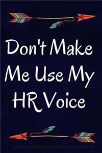 Don't Make Me Use My HR Voice