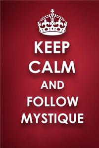 Keep Calm And Follow Mystique