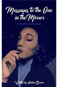 Messages to the One in the Mirror: A Poetry Collection