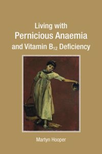 Living with Pernicious Anaemia and Vitamin B12 Deficiency