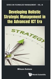 Developing Holistic Strategic Management in the Advanced Ict Era