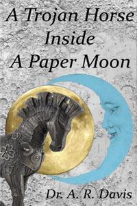 A Trojan Horse Inside A Paper Moon