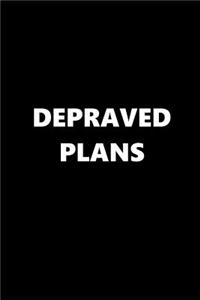 2019 Daily Planner Funny Theme Depraved Plans Black White 384 Pages
