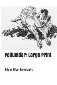 Pellucidar: Large Print