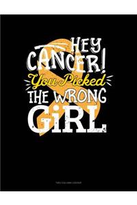 Hey Cancer You Picked the Wrong Girl