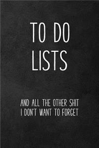 To Do Lists and All the Other Shit I Don't Want to Forget