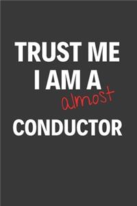 Trust Me I Am Almost A Conductor
