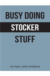 Busy Doing Stocker Stuff