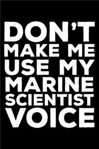 Don't Make Me Use My Marine Scientist Voice