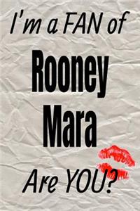 I'm a Fan of Rooney Mara Are You? Creative Writing Lined Journal