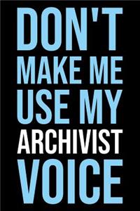 Don't Make Me Use My Archivist Voice