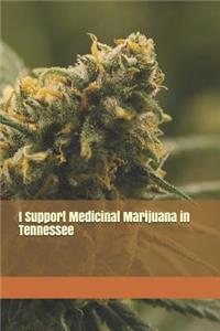 I Support Medicinal Marijuana in Tennessee