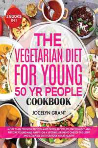 The Vegetarian Diet for Young 50 Yr People Cookbook
