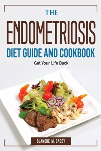 The Endometriosis Diet Guide And Cookbook