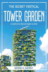 The Secret Vertical Tower Garden