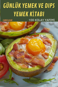 Günlük Yemek Ve Dips Yemek Kİtabi