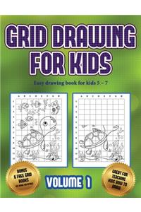 Easy drawing book for kids 5 - 7 (Grid drawing for kids - Volume 1)