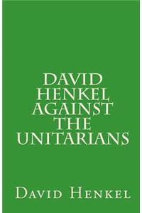 David Henkel Against the Unitarians