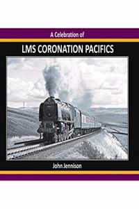 A CELEBRATION OF LMS CORONATION PACIFICS