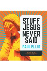 Stuff Jesus Never Said