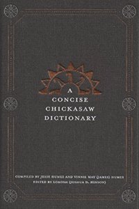 A Concise Chickasaw Dictionary