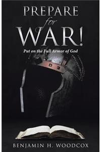 Prepare for War!: Put on the Full Armor of God