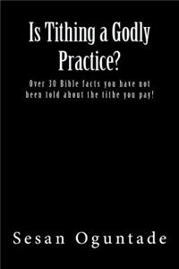 Is Tithing a Godly Practice?