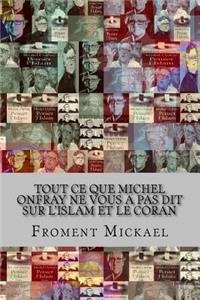 Tout Ce Que Michel Onfray Ne Vous a Pas Dit Sur l'Islam Et Le Coran