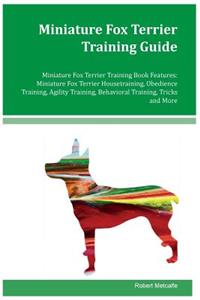 Miniature Fox Terrier Training Guide Miniature Fox Terrier Training Book Features