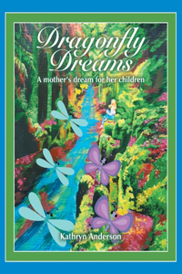 Dragonfly Dreams: A Mother's Dream for Her Children