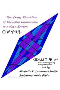 The Cross, the Altar of Yahusha Emmanuel Our Risen Savior