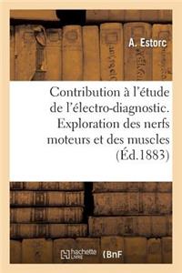 Contribution À l'Étude de l'Électro-Diagnostic. Exploration Des Nerfs Moteurs Et Des Muscles