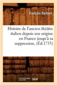 Histoire de l'Ancien Théâtre Italien Depuis Son Origine En France Jusqu'à Sa Suppression, (Éd.1753)