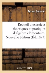 Recueil d'Exercices Théoriques Et Pratiques d'Algèbre Élémentaire