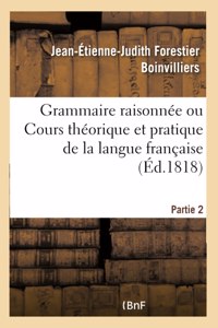 Grammaire Raisonnée Ou Cours Théorique Et Pratique de la Langue Française- Partie 2