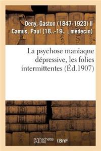 psychose maniaque dépressive, les folies intermittentes