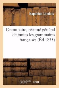 Grammaire, Résumé Général de Toutes Les Grammaires Françaises