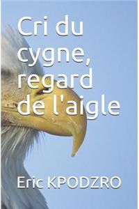 Cri du cygne, regard de l'aigle