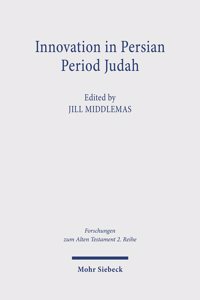Innovation in Persian Period Judah: Royal and Temple Ideology in Comparative Perspective