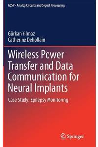 Wireless Power Transfer and Data Communication for Neural Implants