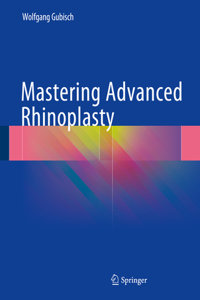 Mastering Advanced Rhinoplasty