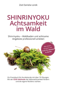 Shinrinyoku - Achtsamkeit im Wald - Waldbaden und achtsame Angebote professionell anleiten