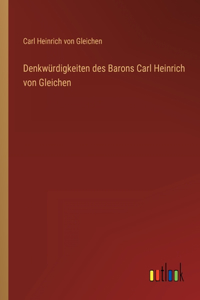 Denkwürdigkeiten des Barons Carl Heinrich von Gleichen