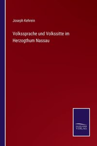 Volkssprache und Volkssitte im Herzogthum Nassau