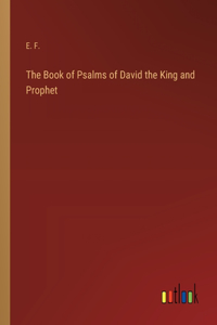 The Book of Psalms of David the King and Prophet