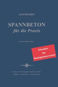 Spannbeton fur die Praxis - Klassiker des Bauingenieurwesens