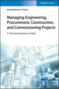 Managing Engineering, Procurement, Construction, and Commissioning Projects