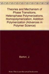 Theories and Mechanism of Phase Transitions, Heterophase Polymerizations, Homopolymerization, Addition Polymerization