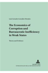 The Economics of Corruption and Bureaucratic Inefficiency in Weak States