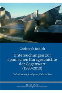 Untersuchungen Zur Spanischen Kurzgeschichte Der Gegenwart (1980-2010)